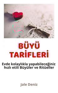 BÜYÜ TARİFLERİ Evde kolaylıkla yapabileceğiniz hızlı etili Büyüler ve Ritüeller