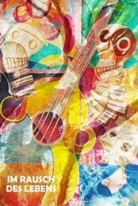 Im Rausch des Lebens