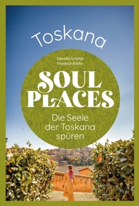 Soul Places Toskana – Die Seele der Toskana spüren