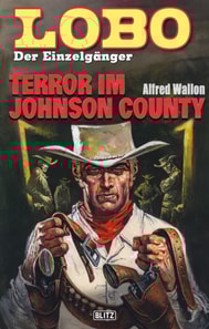 Lobo - Der Einzelgänger 09: Terror im Johnson County