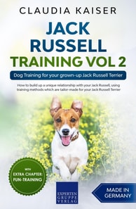 Jack Russell Training Vol 2 - Dog Training for Your Grown-up Jack Russell Terrier