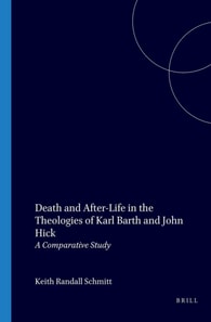 Death and After-Life in the Theologies of Karl Barth and John Hick