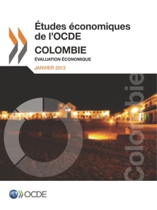 Etudes economiques de l'OCDE : Colombie 2013 Evaluation economique
