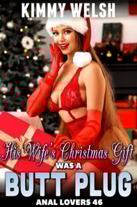 His Wife's Christmas Gift Was a Butt Plug : Anal Lovers 46 (First Time Virgin Anal Sex Erotica)