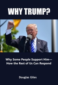 Why Trump? Why Some People Support Him-How the Rest of Us Can Respond