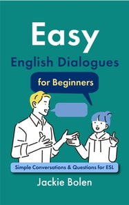 Easy English Dialogues for Beginners: Simple Conversations & Questions for ESL