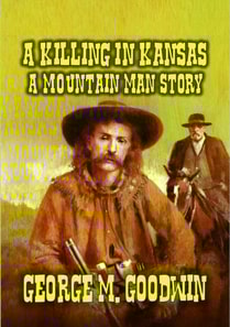 Killing in Kansas - A Mountain Man Story