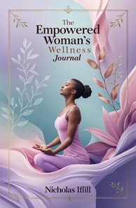 Empowered Woman's Wellness Journal
