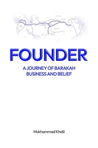 Founder: A Journey of Barakah, Business, and Belief