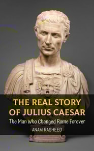 Real Story of Julius Caesar: The Man Who Changed Rome Forever