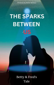 Sparks Between Us; Betty & Fred's Tale