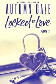 Locked by Love - Part 1