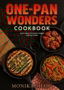 One-Pan Wonders Cookbook - Quick Meals with Easy Cleanup and Big Flavor