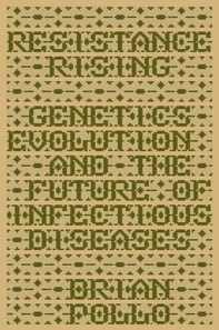 Resistance Rising: Genetics, Evolution, and the Future of Infectious Diseases