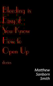 Bleeding is Easy if You Know How to Open Up: Stories