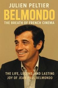 Belmondo: The Breath of French Cinema - The Life, Legend, and Lasting Joy of Jean-Paul Belmondo
