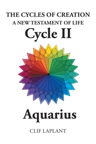Cycles of Creation A New Testament of Life Cycle II Aquarius