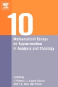Ten Mathematical Essays on Approximation in Analysis and Topology