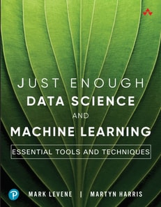 Just Enough Data Science and Machine Learning