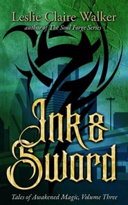 Ink & Sword: Tales of Awakened Magic Volume 3