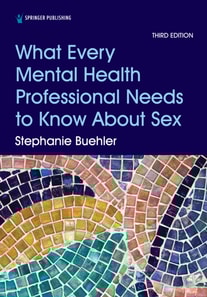 What Every Mental Health Professional Needs to Know About Sex, Third Edition