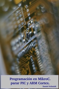 Programacion en MikroC para PIC y ARM.