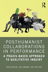 Posthumanist Collaborations in Performance