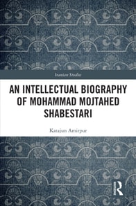 Intellectual Biography of Mohammad Mojtahed Shabestari