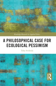 Philosophical Case for Ecological Pessimism