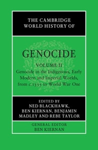 Cambridge World History of Genocide: Volume 2, Genocide in the Indigenous, Early Modern and Imperial Worlds, from c.1535 to World War One