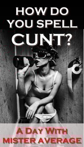 How Do You Spell Cunt?