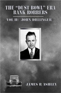 &quote;Dust Bowl&quote; Era Bank Robbers, Vol II: John Dillinger