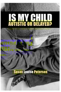 Is My Child Autistic or Delayed?