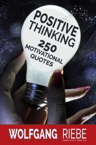 Positive Thinking: 250 Motivational Quotes