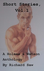 Short Stories, Vol 1. A Holmes & Watson Anthology
