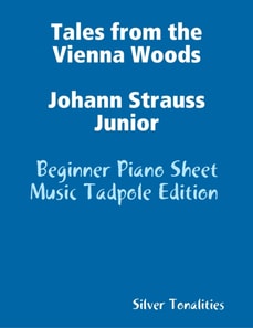 Tales from the Vienna Woods Johann Strauss Junior - Beginner Piano Sheet Music Tadpole Edition