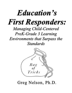 Education's First Responders: Managing Child-Centered PreK-Grade 3 Learning Environments That Surpass the Standards