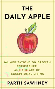 Apple a Day: 366 Meditations on Growth, Persistence, and the Art of Exceptional Living