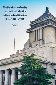 Matrix of Modernity and National Identity in Manchukuo Literature from 1937 to 1941