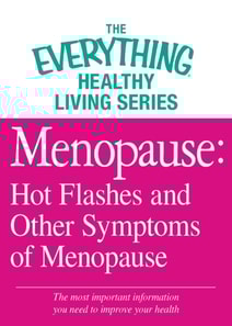 Menopause: Hot Flashes and Other Symptoms of Menopause