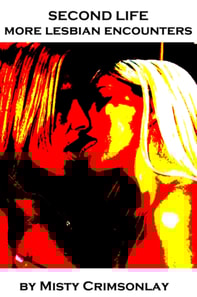 Second Life ~ More Lesbian Encounters