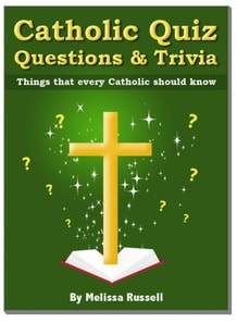 Catholic Quiz Questions and Trivia  - Things that every Catholic Should Know!