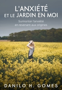 L'anxiété et le jardin en moi