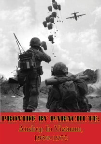 Provide by Parachute: Airdrop In Vietnam, 1954-1972