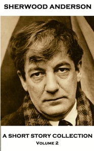 Sherwood Anderson - A Short Story Collection - Volume 2