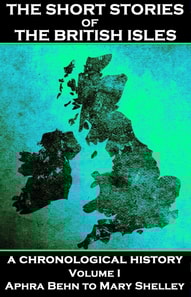 Short Stories of the British Isles - Volume 1 - Aphra Behn to Mary Shelley