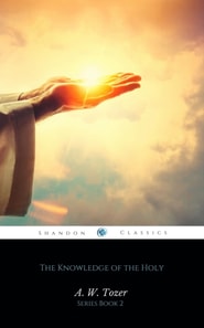Knowledge of the Holy: The Attributes of God (AW Tozer Series Book 2)