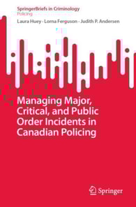 Managing Major, Critical, and Public Order Incidents in Canadian Policing