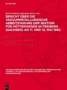 Bericht über die Vakuummetallurgische Arbeitstagung der Sektion für Hüttenwesen in Freiberg (Sachsen) Am 11. und 12. Mai 1962