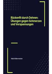 Rückenfit durch Dehnen: Übungen gegen Schmerzen und Verspannungen
